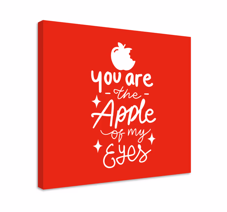 You are my apple canvas taulu sanontoja - Tenstickers