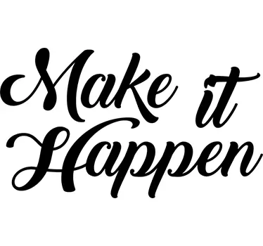 Make it happen Sisustusteksti - Tenstickers
