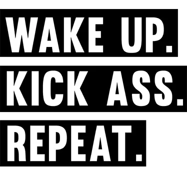 Tekstitarra Wake up kick ass repeat - Tenstickers