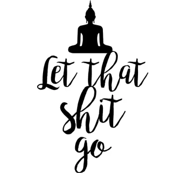 Sisustustarra Let that shit go - Tenstickers