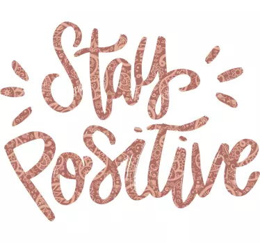 Pysy positiivisena paita tekstillä - Tenstickers