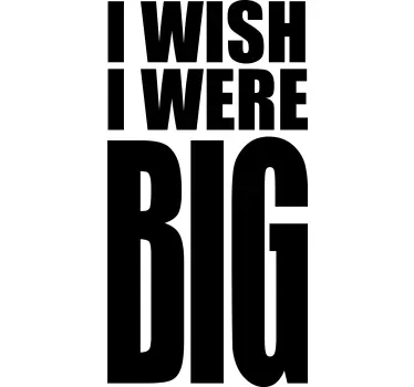 i wish i were big t-paita - Tenstickers