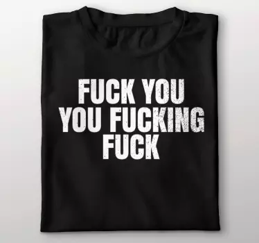 "fuck you fuck fuck" t-paita - Tenstickers