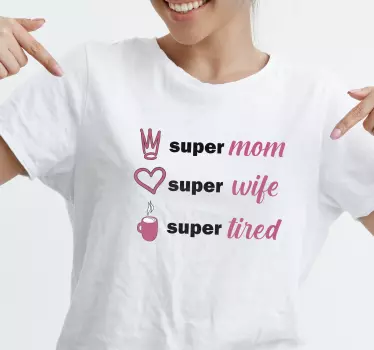 Superäiti, supervaimo, erittäin väsynyt paita äitienpäivälle - Tenstickers