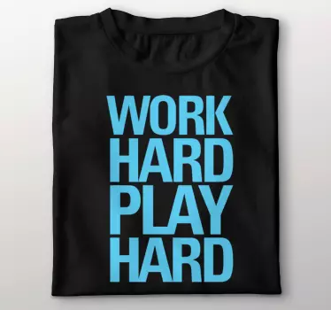 "work hard play hard" t-paita - Tenstickers